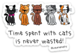 Cat Sticker “Time spent with cats is never wasted!”