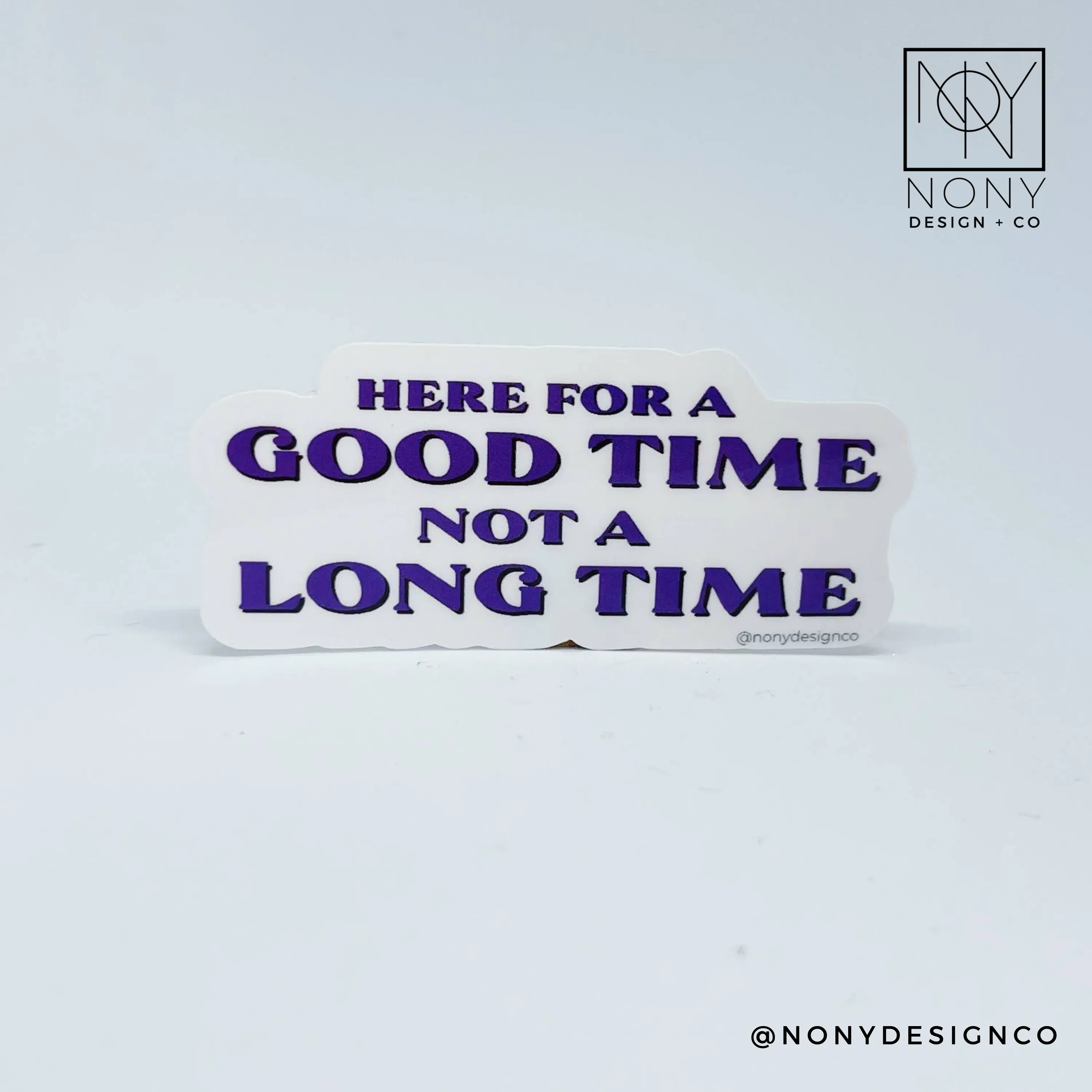 Here for a Good Time Sticker
