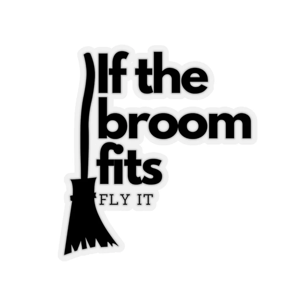 If The Broom Fits Sticker