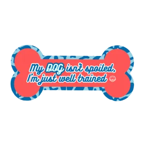 My Dog Isn't Spoiled - Sticker