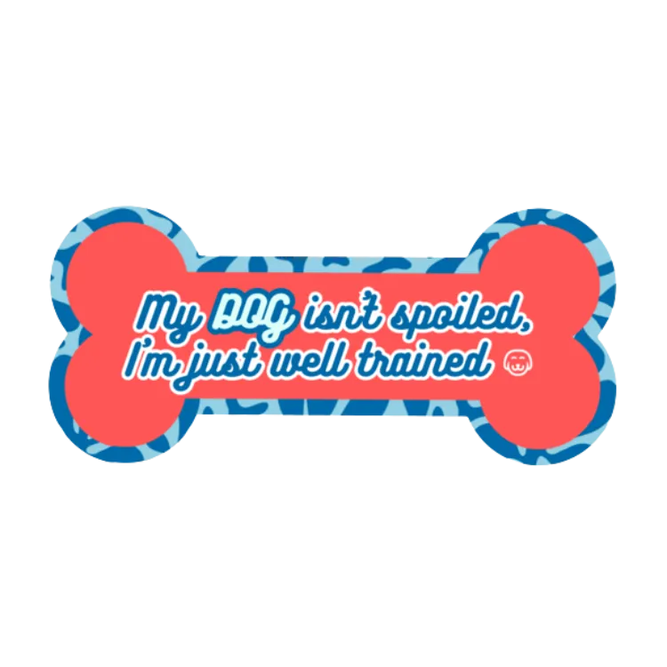 My Dog Isn't Spoiled - Sticker