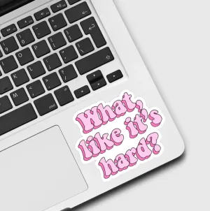 "What Likes It’s Hard" Sticker